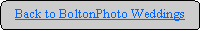 Rounded Rectangle: Back to BoltonPhoto Weddings